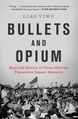Bullets and Opium: Real-Life Stories of China After the Tiananmen Square Massacre - Paperback | Diverse Reads