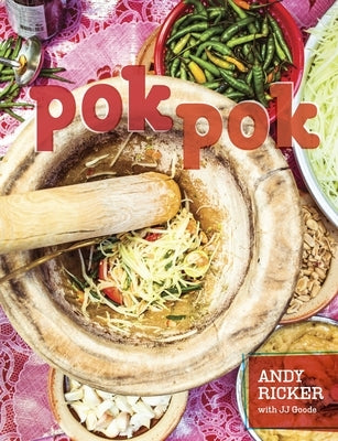 Pok Pok: Food and Stories from the Streets, Homes, and Roadside Restaurants of Thailand [A Cookbook] - Hardcover | Diverse Reads