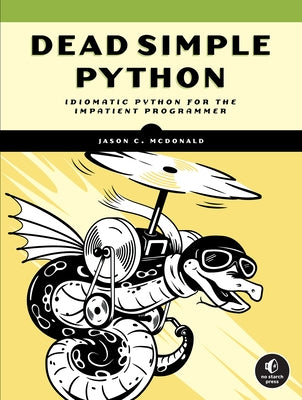 Dead Simple Python: Idiomatic Python for the Impatient Programmer - Paperback | Diverse Reads