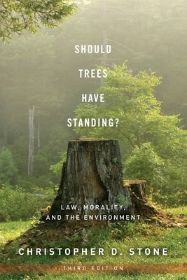 Should Trees Have Standing?: Law, Morality, and the Environment / Edition 3 - Paperback | Diverse Reads