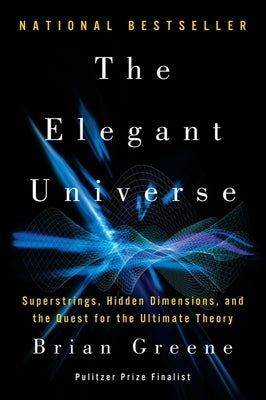The Elegant Universe: Superstrings, Hidden Dimensions, and the Quest for the Ultimate Theory / Edition 2 - Paperback | Diverse Reads