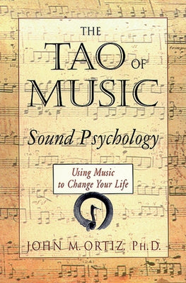 The Tao of Music: Sound Psychology Using Music to Change Your Life - Paperback | Diverse Reads