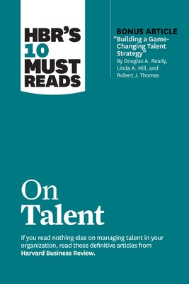 HBR's 10 Must Reads on Talent (with bonus article "Building a Game-Changing Talent Strategy" by Douglas A. Ready, Linda A. Hill, and Robert J. Thomas) - Paperback | Diverse Reads