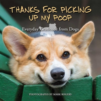 Thanks for Picking Up My Poop: Everyday Gratitude from Dogs - Paperback | Diverse Reads
