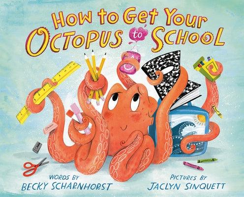 How to Get Your Octopus to School - Hardcover | Diverse Reads