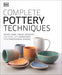 Complete Pottery Techniques: Design, Form, Throw, Decorate and More, with Workshops from Professional Makers - Hardcover | Diverse Reads