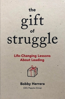 The Gift of Struggle: Life-Changing Lessons About Leading - Hardcover | Diverse Reads
