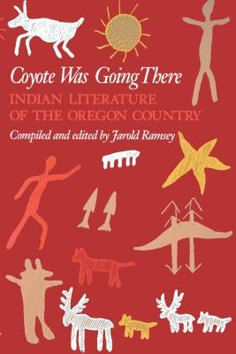 Coyote Was Going There: Indian Literature of the Oregon Country - Paperback | Diverse Reads