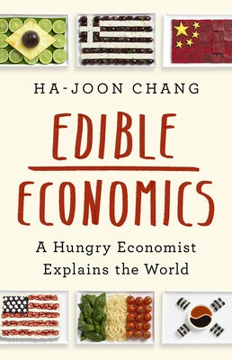 Edible Economics: A Hungry Economist Explains the World - Hardcover | Diverse Reads