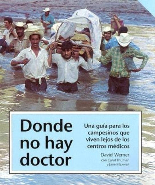 Donde No Hay Doctor: Una Guia Para los Campesinos Que Viven Lejos de los Centros Medicos - Paperback | Diverse Reads