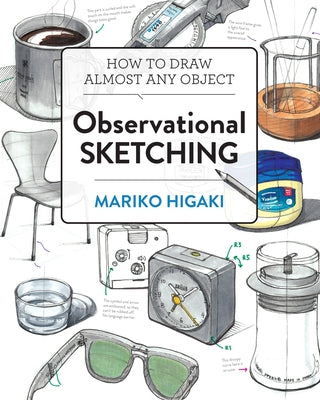 Observational Sketching: Hone Your Artistic Skills by Learning How to Observe and Sketch Everyday Objects - Paperback | Diverse Reads