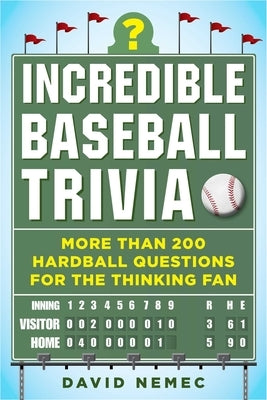 Incredible Baseball Trivia: More Than 200 Hardball Questions for the Thinking Fan - Paperback | Diverse Reads