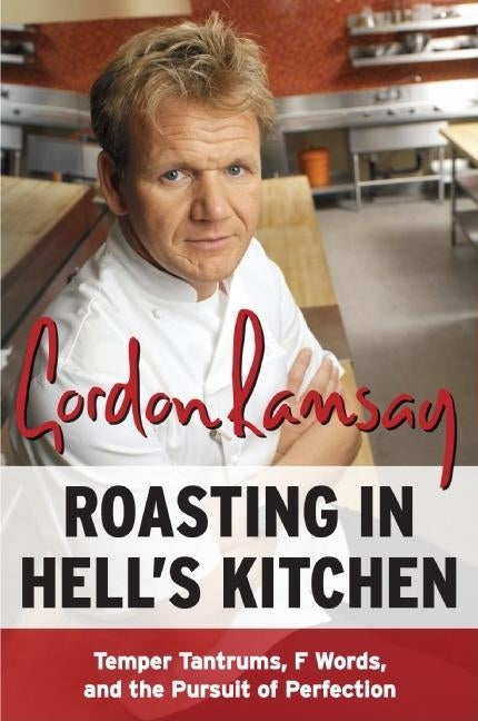 Roasting in Hell's Kitchen: Temper Tantrums, F Words, and the Pursuit of Perfection - Paperback | Diverse Reads