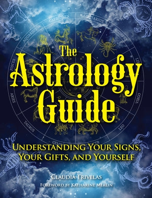 The Astrology Guide: Understanding Your Signs, Your Gifts, and Yourself - Hardcover | Diverse Reads