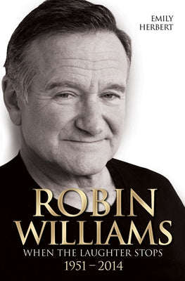 Robin Williams: When the Laughter Stops 1951-2014 - Paperback | Diverse Reads