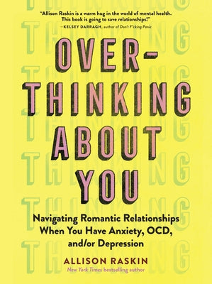 Overthinking about You: Navigating Romantic Relationships When You Have Anxiety, Ocd, And/Or Depression - Paperback | Diverse Reads