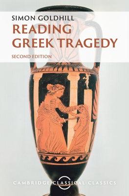 Reading Greek Tragedy - Hardcover | Diverse Reads