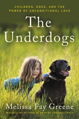 The Underdogs: Children, Dogs, and the Power of Unconditional Love - Paperback | Diverse Reads