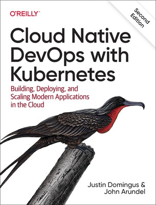 Cloud Native DevOps with Kubernetes: Building, Deploying, and Scaling Modern Applications in the Cloud - Paperback | Diverse Reads