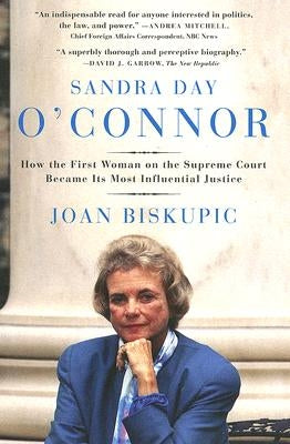 Sandra Day O'Connor: How the First Woman on the Supreme Court Became Its Most Influential Justice - Paperback | Diverse Reads