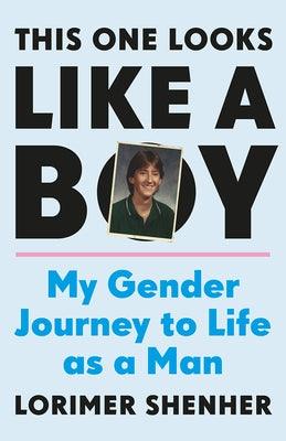 This One Looks Like a Boy: My Gender Journey to Life as a Man - Hardcover | Diverse Reads