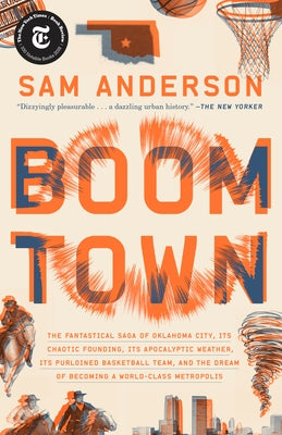 Boom Town: The Fantastical Saga of Oklahoma City, Its Chaotic Founding... Its Purloined Basketball Team, and the Dream of Becoming a World-class Metropolis - Paperback | Diverse Reads