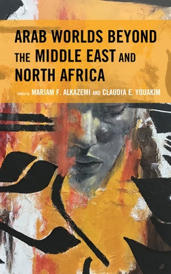 Arab Worlds Beyond the Middle East and North Africa - Paperback | Diverse Reads