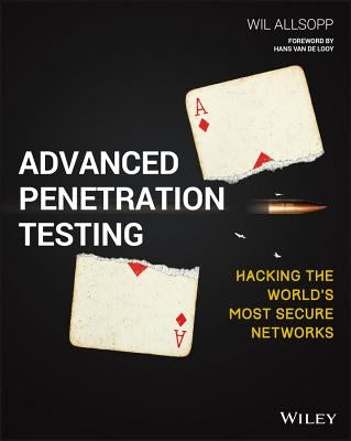 Advanced Penetration Testing: Hacking the World's Most Secure Networks - Paperback | Diverse Reads