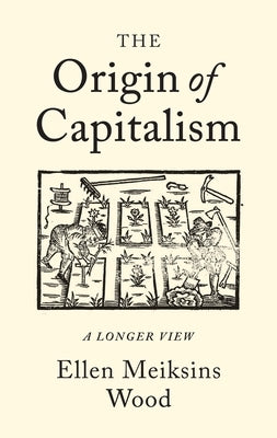 The Origin of Capitalism: A Longer View - Paperback | Diverse Reads