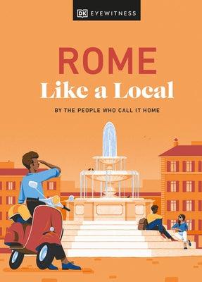 Rome Like a Local: By the People Who Call It Home - Hardcover | Diverse Reads