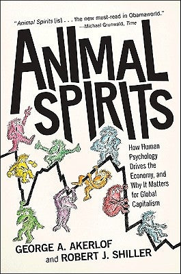 Animal Spirits: How Human Psychology Drives the Economy, and Why It Matters for Global Capitalism - Paperback | Diverse Reads