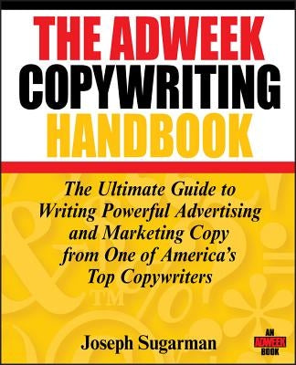The Adweek Copywriting Handbook: The Ultimate Guide to Writing Powerful Advertising and Marketing Copy from One of America's Top Copywriters / Edition 1 - Paperback | Diverse Reads