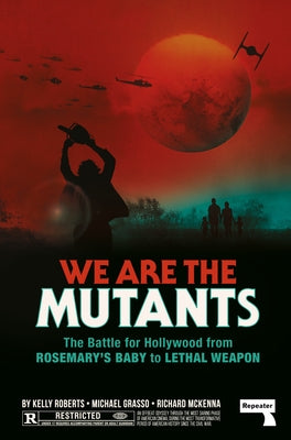 We Are the Mutants: The Battle for Hollywood from Rosemary's Baby to Lethal Weapon - Paperback | Diverse Reads