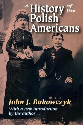 A History of the Polish Americans / Edition 1 - Paperback | Diverse Reads
