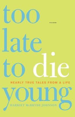 Too Late to Die Young: Nearly True Tales from a Life - Paperback | Diverse Reads