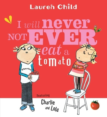 I Will Never Not Ever Eat a Tomato (Charlie and Lola Series) - Paperback | Diverse Reads