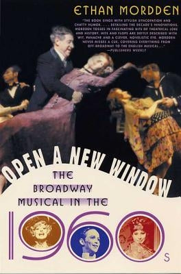 Open a New Window: The Broadway Musical in the 1960s - Paperback | Diverse Reads