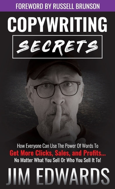 Copywriting Secrets: How Everyone Can Use the Power of Words to Get More Clicks, Sales, and Profits...No Matter What You Sell or Who You Sell It To! - Hardcover | Diverse Reads