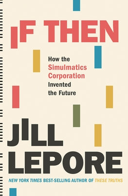 If Then: How the Simulmatics Corporation Invented the Future - Hardcover | Diverse Reads