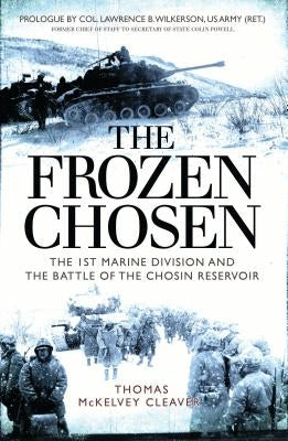 The Frozen Chosen: The 1st Marine Division and the Battle of the Chosin Reservoir - Paperback | Diverse Reads
