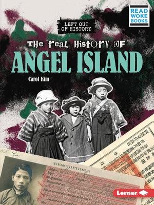 The Real History of Angel Island - Paperback | Diverse Reads
