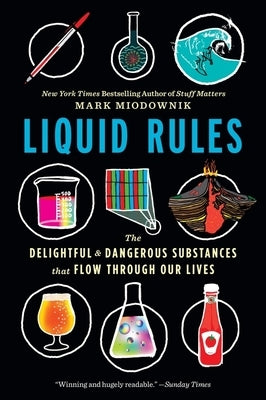 Liquid Rules: The Delightful and Dangerous Substances That Flow Through Our Lives - Paperback | Diverse Reads