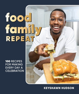 Food Family Repeat: Recipes for Making Every Day a Celebration - Hardcover | Diverse Reads
