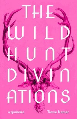 The Wild Hunt Divinations: A Grimoire - Paperback