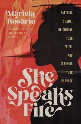 She Speaks Fire: Battling Shame, Reigniting Your Faith, and Claiming Your Purpose - Hardcover | Diverse Reads