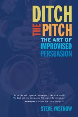 Ditch the Pitch: The Art of Improvised Persuasion - Paperback | Diverse Reads