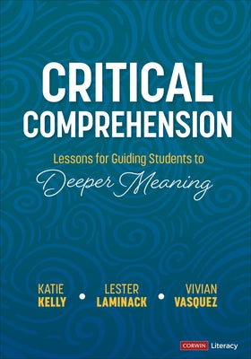 Critical Comprehension [Grades K-6]: Lessons for Guiding Students to Deeper Meaning - Paperback | Diverse Reads