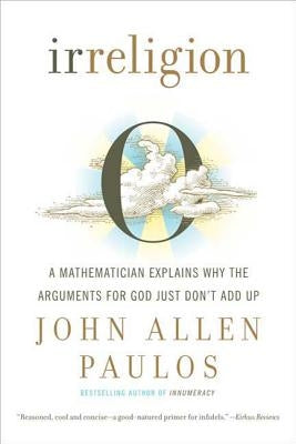 Irreligion: A Mathematician Explains Why the Arguments for God Just Don't Add Up - Paperback | Diverse Reads