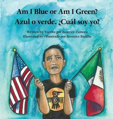 Am I Blue or Am I Green? / Azul o verde. ¿Cuál soy yo? - an award winning book. - Hardcover | Diverse Reads