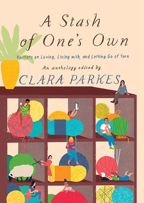 A Stash of One's Own: Knitters on Loving, Living with, and Letting Go of Yarn - Paperback | Diverse Reads